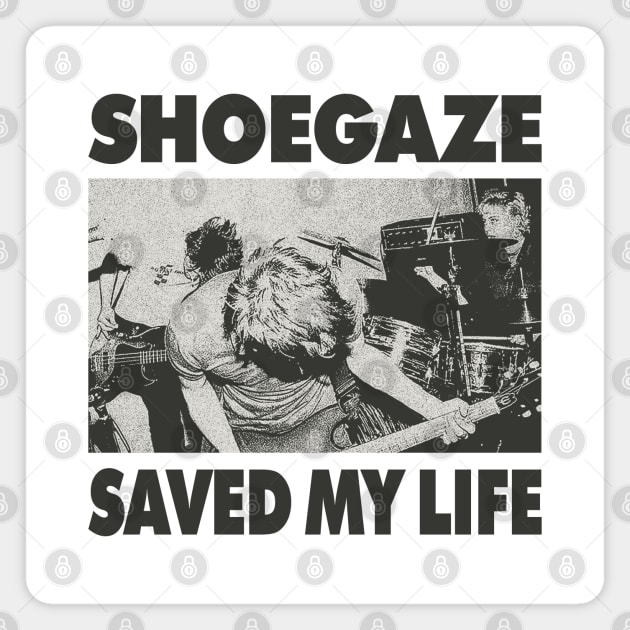 Shoegaze saved my life Magnet by fuzzdevil